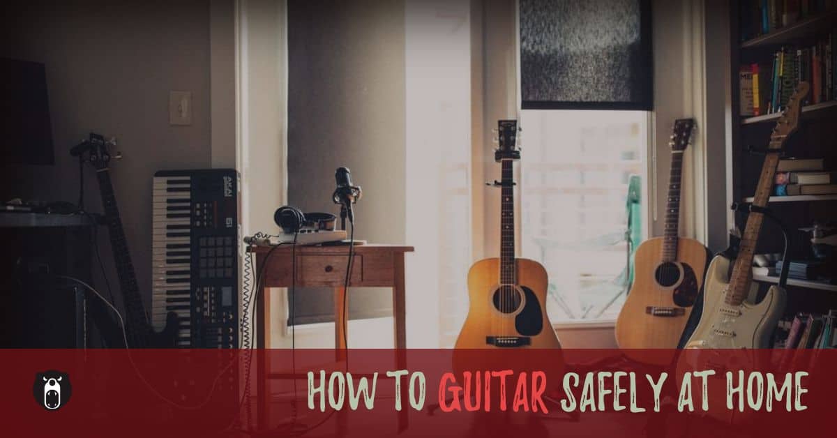 How to 'Guitar' safely at home